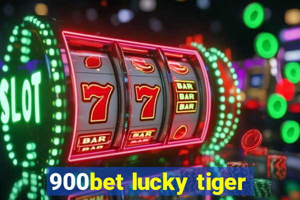 900bet lucky tiger